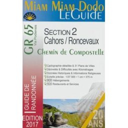 Miam miam dodo, le guide : GR 65, chemin de Compostelle de Cahors à Saint-Jean-Pied-de-Port et Ronce Lauriane Clouteau, Jacques Clouteau Ed. du Vieux Crayon