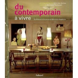 Du contemporain à vivre : 28 intérieurs réinventés, de New York à Stockholm Solvi Dos Santos, Henrietta Thompson Aubanel