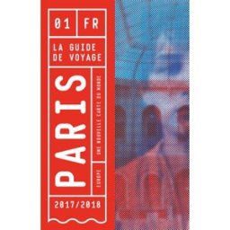 Paris : une nouvelle carte du monde : 2017-2018 Charlotte Soulary La Guide de voyage