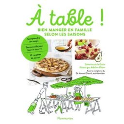 A table ! : bien manger en famille selon les saisons Séverine de La Croix Flammarion