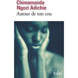 Autour de ton cou Chimamanda Ngozi Adichie Gallimard