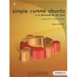 Simple comme Ubuntu 9.10 : A la découverte de Linux didier roche In libro veritas