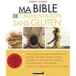 Ma bible de l'alimentation sans gluten Carole Garnier Quotidien malin éditions