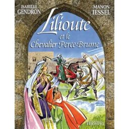 Lilioute et le chevalier Perce-Brume Isabelle Gendron, Manon Iessel Triomphe