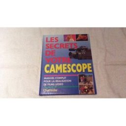 les secrets de votre camescope schild, walter chantecler