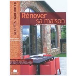 Rénover sa maison : plus de 50 transformations : guide pratique, démarches, diagnostics, labels écol Marie-Pierre Dubois-Petroff Ed. Massin