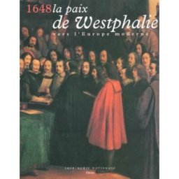 1648, paix de Westphalie, vers l'Europe moderne : exposition, Hôtel de la Monnaie, 15 sept.-31 oct. collectif Impr. nationale