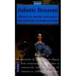 Les loups de Lauzargues. Vol. 3. Félicia au soleil couchant Juliette Benzoni Pocket