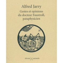 Gestes et opinions du docteur Faustroll, pataphysicien. Commentaire pour servir à la construction pr Alfred Jarry Cartouche