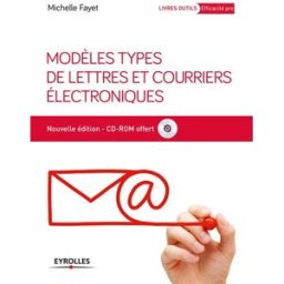Modèles types de lettres et courriers électroniques Michelle Fayet Eyrolles