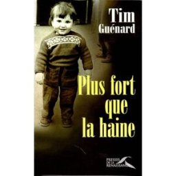 Plus fort que la haine Tim Guénard Presses de la Renaissance