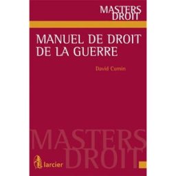 Manuel de droit de la guerre David Cumin Larcier