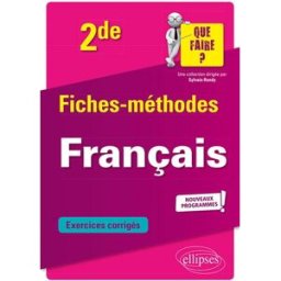 Français, 2de : fiches-méthodes, exercices corrigés : nouveaux programmes Solange Troadec Ellipses
