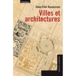 Villes et architectures : un essai d'architecture urbaine par le texte et l'image Steen Eiler Rasmussen Parenthèses