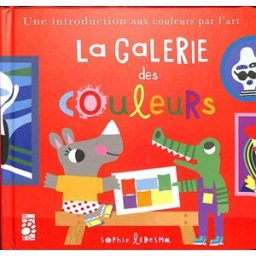 La galerie des couleurs : une introduction aux couleurs par l'art Sophie Ledesma, Isabel Otter Tigre & Cie