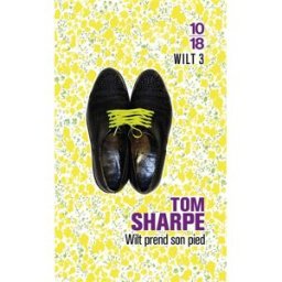Wilt. Vol. 3. Wilt prend son pied Tom Sharpe 10-18