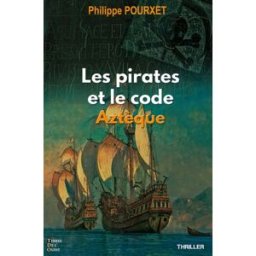 Les pirates et le code aztèque Philippe Pourxet Editions Terres de l'Ouest