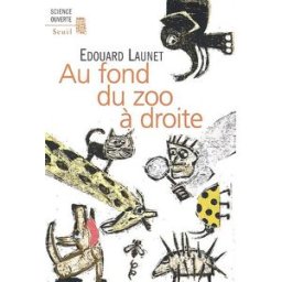 Au fond du zoo à droite : découvertes récentes et intéressantes sur le règne animal Edouard Launet Seuil