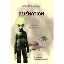 Aliénation : lambada chez les aliens Robert Dogman Brumerge