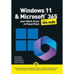 Windows 11 & Microsoft 365 pour Word, Excel et PowerPoint pour les nuls gookin, dan First interactive