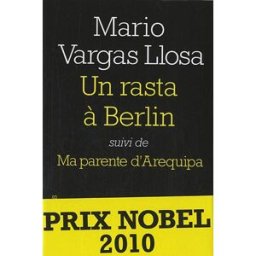 Un rasta à Berlin. Ma parente d'Arequipa Mario Vargas Llosa Herne