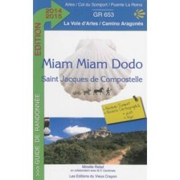 Miam-miam dodo du chemin d'Arles : chemin de Compostelle (GR 653) d'Arles au col du Somport : avec i Mireille Retail, Marie-Virginie Cambriels Ed. du Vieux Crayon