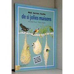 Nid, terrier, hutte, de si jolies maisons (Records & curiosités du monde animal) annette tison, talus taylor Hachette