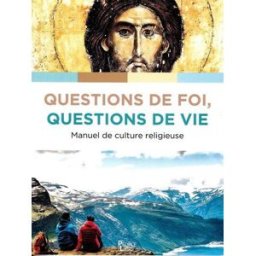 Questions de foi, questions de vie : manuel de culture religieuse Dufour, Xavier Peuple libre, Sainte-Marie Lyon