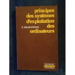 Principes des systèmes d'exploitation des ordinateurs Sacha Krakowiak Dunod