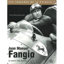 Juan Manuel Fangio : la course faite homme Pierre Ménard, Jacques Vassal Chronosports