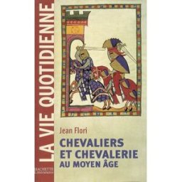 Chevaliers et chevalerie au Moyen Age Jean Flori Hachette Littératures