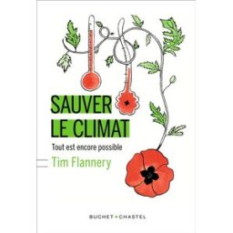 Sauver le climat : tout est encore possible Tim Fridtjof Flannery Buchet Chastel