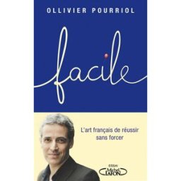 Facile : l'art français de réussir sans forcer Ollivier Pourriol M. Lafon