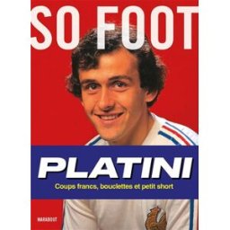 Platini : coups francs, bouclettes et petit short So foot (périodique) Marabout