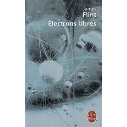 Electrons libres James Flint Le Livre de poche