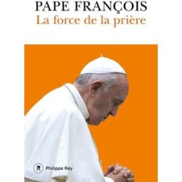 La force de la prière : une respiration essentielle François P. Rey