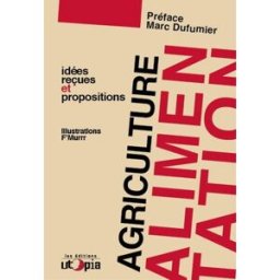 Agriculture, alimentation : idées reçues et propositions Utopia (France) Utopia