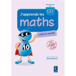 J'apprends les maths CE1 : livre du maître : programmes 2016 florence suire, françois lelièvre, pierre clerc, andré ouzoulias, rémi brissiaud, rémi brissiaud Retz