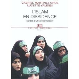 L'Islam en dissidence : genèse d'un affrontement Gabriel Martinez-Gros, Lucette Valensi Seuil