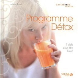 Programme détox : 7 clefs pour être bien ! Marie Borrel Solar