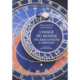 L'image du monde : des Babyloniens à Newton Arkan Simaan, Joëlle Fontaine Vuibert, ADAPT-SNES