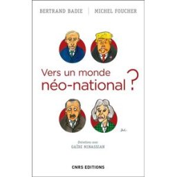 Vers un monde néo-national ? : entretiens avec Gaïdz Minassian Bertrand Badie, Michel Foucher, Gaïdz Minassian CNRS Editions