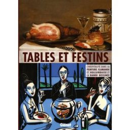 Tables et festins : l'hospitalité dans la peinture flamande et hollandaise et la bande dessinée : ex alain tapié Glénat