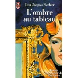L'ombre au tableau Jean-Jacques Fiechter J'ai lu