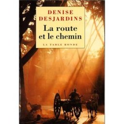 La route et le chemin : carnets de voyage et d'ascèse Denise Desjardins La Table ronde