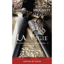 Les chevaliers des Highlands. Vol. 3. La vigie Monica McCarty J'ai lu