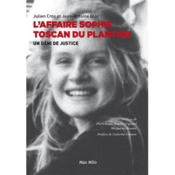 L'affaire Sophie Toscan du Plantier : un déni de justice Julien Cros, Jean-Antoine Bloc Max Milo