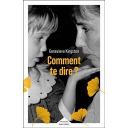 Comment te dire ? Genevieve Kingston R. Laffont