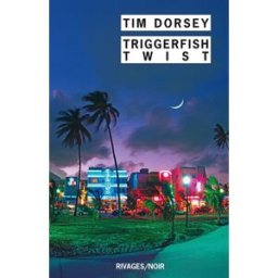 Triggerfish twist Tim Dorsey Rivages
