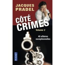 Côté crimes. Vol. 2. 40 affaires exceptionnelles de la saison 2 de Café crimes Jacques Pradel Pocket